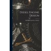 Diesel Engine Design (Herbert Frank Percy Purday)(Pevná)
