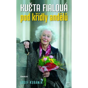 Květa Fialová: Pod křídly andělů