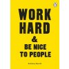 Work Hard & Be Nice to People