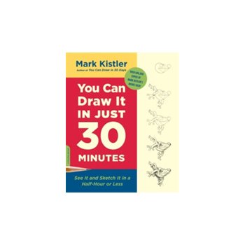 You Can Draw It in Just 30 Minutes by Mark Kistler 