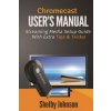 Chromecast User's Manual Streaming Media Setup Guide with Ex