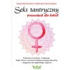 Seks tantryczny - przewodnik dla kobiet. Praktyczne ćwiczenia i medytacje, dzięki którym wzmocnisz kobiecą energię seksualną i osiągniesz stan głęboki (Diana Richardson)(Brožovaná)