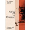 Nothing Ever Just Disappears