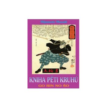 Kniha pěti kruhů - 3. vydání - Mijamoto Musaši od 5,99 € - Heureka.sk