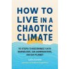 How to Live in a Chaotic Climate: 10 Steps to Reconnect with Ourselves, Our Communities, and Our Planet (Aimee Lewis Reau,Chelsie Rivera)(Brožovaná)