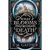 What Blooms From Death (S. M. Gaither)(Brožovaná)
