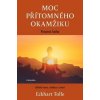 Moc přítomného okamžiku – pracovní kniha - Tolle Eckhart