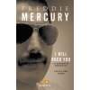 Freddie Mercury. I will rock you. La biografia definitiva