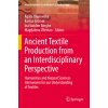 Ancient Textile Production from an Interdisciplinary Perspective (Agata Ulanowska,Karina Grömer,Ina Vanden Berghe,Magdalena Öhrman)(Brožovaná)