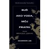 Buď ako voda, môj priateľ - Shannon Lee