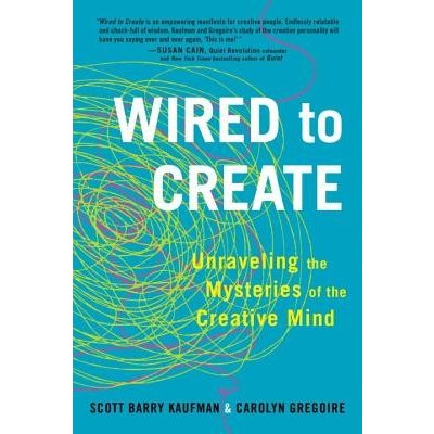Wired to Create: Unraveling the Mysteries of the Creative Mind Kaufman Scott BarryPaperback