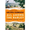 All Among the Barley (Melissa Harrison)(Brožovaná)