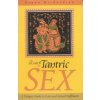 Heart of Tantric Sex - A Unique Guide to Love and Sexual Fulfilment