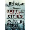 Battle of the Cities: Urban Warfare on the Eastern Front (Tucker-Jones Anthony)