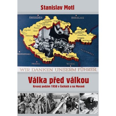 Válka před válkou - Krvavý podzim 1938 v Čechách a na Moravě - Stanislav Motl