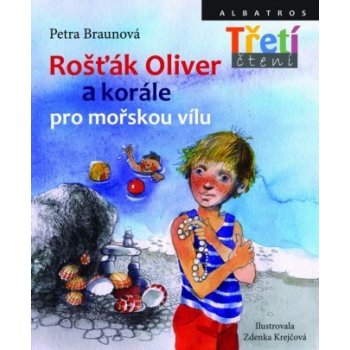 Rošťák Oliver a korále pro mořskou vílu - Petra Braunová, Zdeňka Krejčová