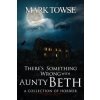 There's Something Wrong with Aunty Beth (Mark Towse)(Brožovaná)