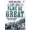 Let Our Fame Be Great (Oliver Bullough)(Brožovaná)
