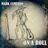 CD Mark Cameron - ON A ROLL