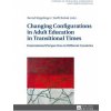 Changing Configurations in Adult Education in Transitional Times (Bernd Käpplinger,Steffi Robak)(Pevná)