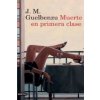Muerte En Primera Clase (José M. Guelbenzu)(Brožovaná)