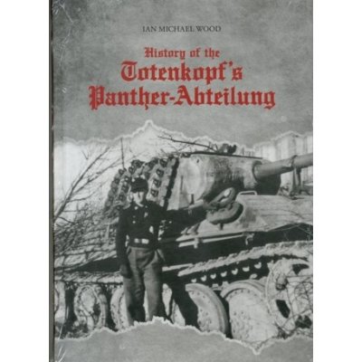 History of the Totenkopf's Panther-Abteilung - Wood Ian Michael