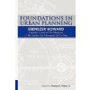 Foundations in Urban Planning - Ebenezer Howard: Garden Cities of To-Morrow & The Garden City Movement Up-To-Date (Ebenezer Howard,Ewart Culpin,Thomas C Myers Jr)(Brožovaná)