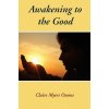 Awakening to the Good (Claire Myers Owens)(Brožovaná)