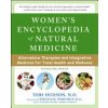 Womens Encyclopedia of Natural Medicine: Alternative Therapies and Integrative Medicine for Total Health and Wellness (Hudson Tori)