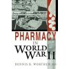 Pharmacy in World War II (Dennis B Worthen)()
