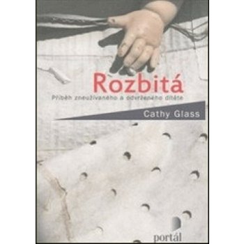 Rozbitá, Příběh zneužívaného a odvrženého dítěte - Cathy Glass