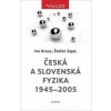 Česká a slovenská fyzika 1945-2005 - Ivo Kraus, Štefan Zajac