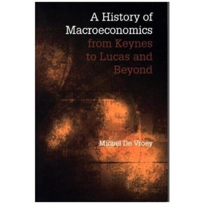 A History of Macroeconomics from Keynes to Lucas and Beyond - De Vroey, Michel