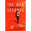 The Man Who Saw Seconds - Alexander Boldizar