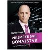 Přijměte své bohatství - Proč byste měli žít v hojnosti (Randy Gage)
