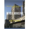 Mass Housing - Miles (Edinburgh College of Art, UK) Glendinning, Bloomsbury Publishing PLC