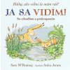 Ja sa vidím! Hádaj, ako veľmi ťa mám rád!