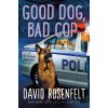 Good Dog, Bad Cop - David Rosenfelt