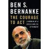 Courage to Act (Ben S Bernanke)(Pevná)