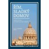 Řím, sladký domov - Scott Hahn, Kimberly Hahn