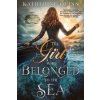 Girl Who Belonged to the Sea (KATHERINE QUINN)(Brožovaná)