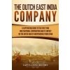 Dutch East India Company (Captivating History)(Brožovaná)