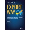 Export way. Fattori critici e percorsi di successo sui mercati internazionali