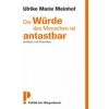 Die Würde des Menschen ist antastbar