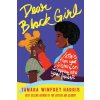 Dear Black Girl: Letters from Your Sisters on Stepping Into Your Power (Winfrey Harris Tamara)
