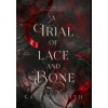 A Trial of Lace and Bone (Kalista Neith)(Pevná)