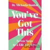 You´ve Got This: Seven Steps to a Life You Love - Michaela Dunbar