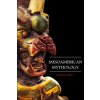 Mesoamerican Mythology: Fascinating Myths and Legends of Gods, Goddesses, Heroes and Monster from the Ancient Maya, Inca and Aztec Mythology