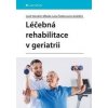 Léčebná rehabilitace v geriatrii - Leoš Navrátil a kolektiv