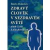 Zdravý člověk v nezdravém světě - Boris Bolotov
